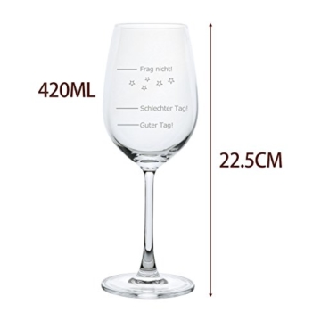Weinglas Guter Tag!, Schlechter Tag! - Frag Nicht! 420ml Rotweingläser | Weißweinglas | Stimmungsglas | Premiumglas mit Laser-Gravur | Geschenkidee [Geschenkverpackung] - 5